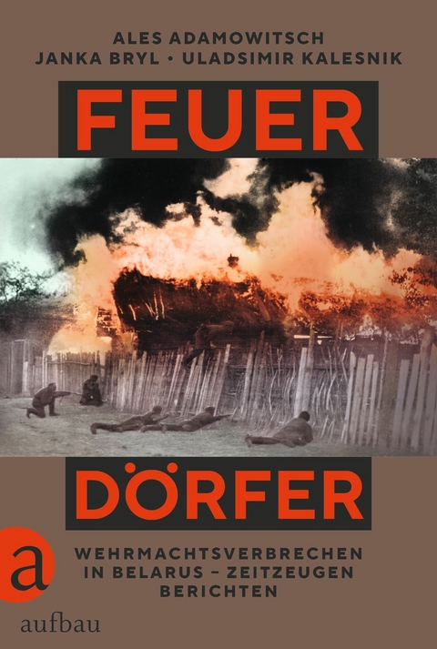 Feuerdörfer - Ales Adamowitsch, Janka Bryl, Uladsimir Kalesnik