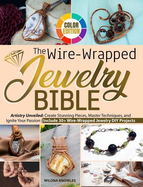 The Wire-Wrapped Jewelry Bible -  Wilona Knowles