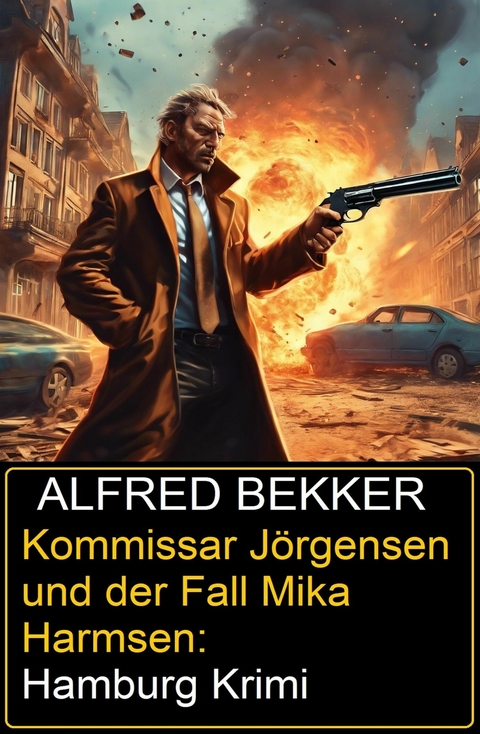 Kommissar Jörgensen und der Fall Mika Harmsen: Hamburg Krimi -  Alfred Bekker