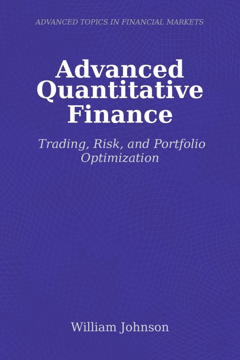 Advanced Quantitative Finance -  William Johnson