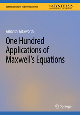 One Hundred Applications of Maxwell's Equations -  Ashanthi Maxworth