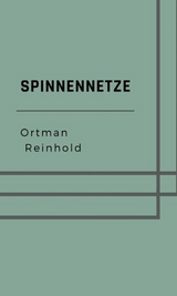 Spinnennetze -  Reinhold Ortmann