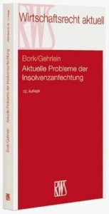 Aktuelle Probleme der Insolvenzanfechtung - Bork, Reinhard; Gehrlein, Markus