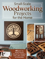 Small-Scale Woodworking Projects for the Home -  Roshaan Ganief