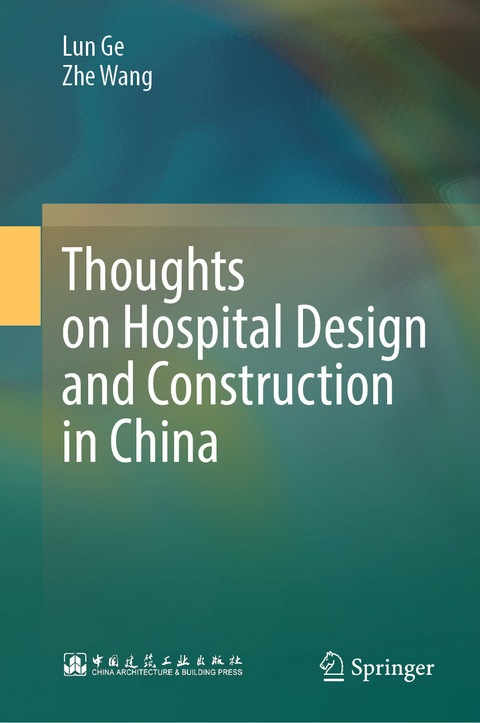 Thoughts on Hospital Design and Construction in China -  Lun Ge,  Zhe Wang