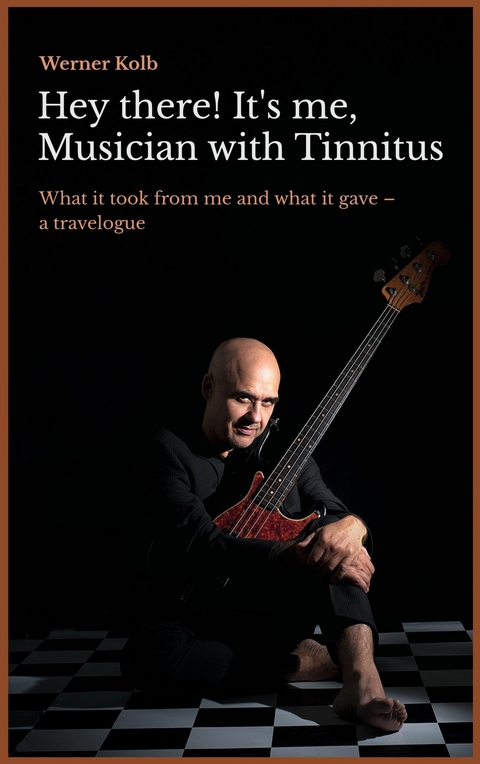 Hey there! It&apos;s me, Musician with Tinnitus -  Werner Kolb