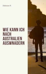 Wie kann ich nach Australien auswandern -  Fabienne P.