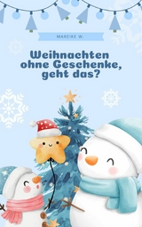 Weihnachten ohne Geschenke, geht das? -  Mareike W.