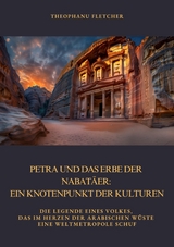 Petra und das Erbe der  Nabatäer: Ein Knotenpunkt der Kulturen -  Theophanu Fletcher