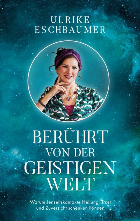 Berührt von der geistigen Welt -  Ulrike Eschbaumer