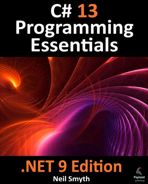 C# 13 Programming Essentials - .NET 9 Edition -  Neil Smyth