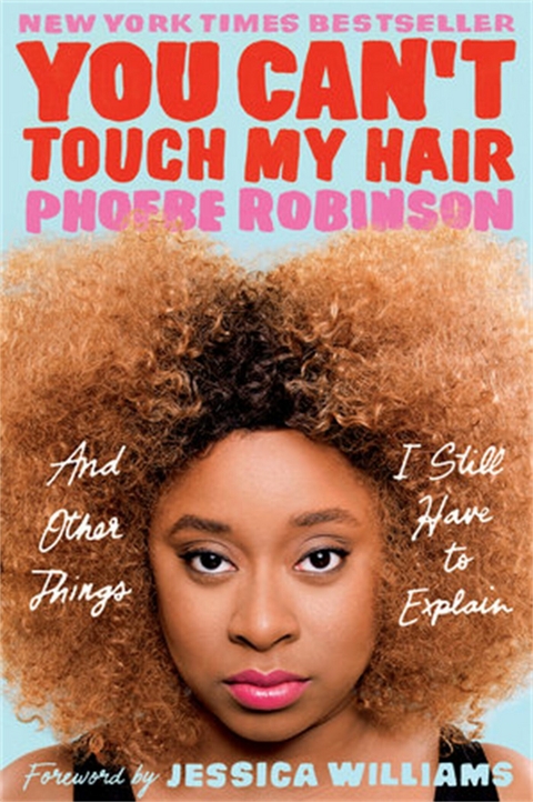 You Can't Touch My Hair -  Phoebe Robinson