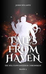 Tales from Haven: Die Weltenwanderer Chroniken 3 -  John Welante