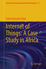 Internet of Things: A Case Study in Africa -  Fadele Ayotunde Alaba