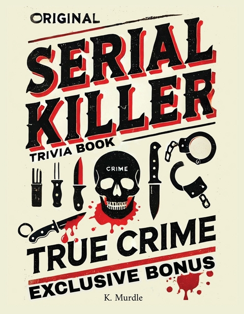 Original Serial Killer & True Crime Trivia Book -  K. Murdle