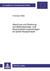 Abschluss und Änderung von Beherrschungs- und Gewinnabführungsverträgen im GmbH-Konzernrecht - Christiane Wilde