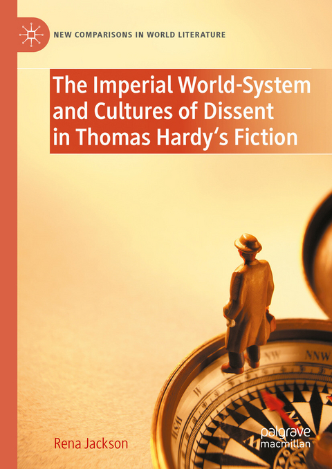 The Imperial World-System and Cultures of Dissent in Thomas Hardy's Fiction -  Rena Jackson