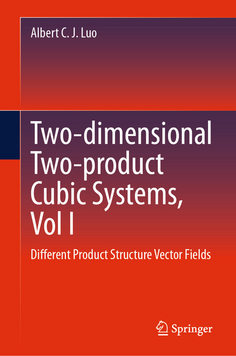 Two-dimensional Two-product Cubic Systems, Vol I -  Albert C. J. Luo