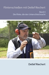 Flintenschießen mit Detlef Riechert Die Flinte, die den Unterschied macht Band 4 -  Detlef Riechert