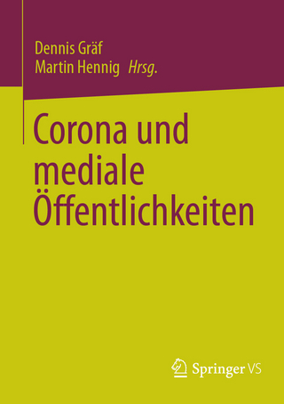 Corona und mediale Öffentlichkeiten - Dennis Gräf; Martin Hennig