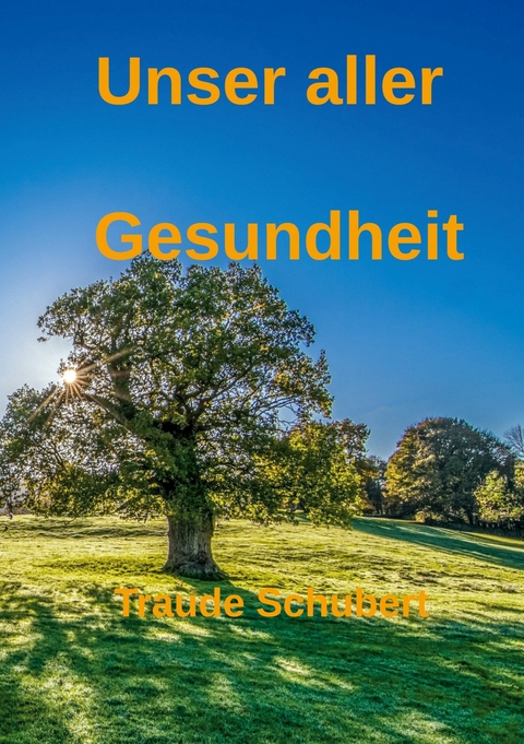 Unser aller Gesundheit - Traude Schubert