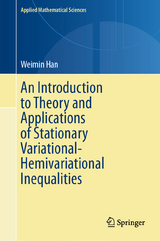 An Introduction to Theory and Applications of Stationary Variational-Hemivariational Inequalities - Weimin Han