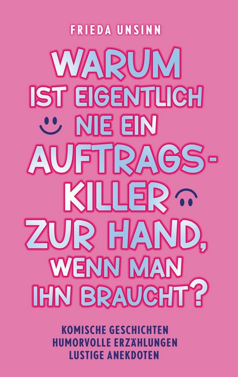 Warum ist eigentlich nie ein Auftragskiller zur Hand, wenn man ihn braucht? -  Frieda Unsinn