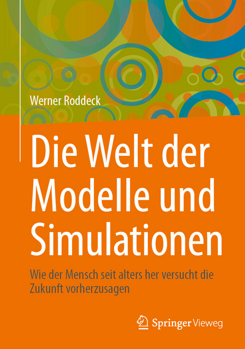 Die Welt der Modelle und Simulationen -  Werner Roddeck