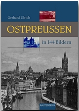 Ostpreußen in 144 Bildern - Ulrich, Gerhard