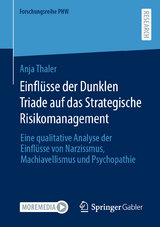 Einflüsse der Dunklen Triade auf das Strategische Risikomanagement -  Anja Thaler