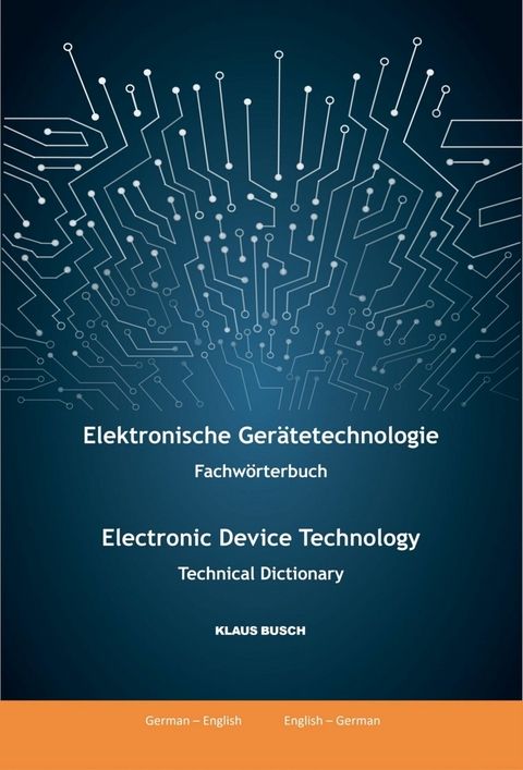 Elektronische Gerätetechnologie -Fachwörterbuch- / Electronic Device Technology -Technical Dictionary- -  Klaus Busch