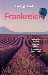 LONELY PLANET Reiseführer E-Book Frankreich -  Nicola Williams,  Jean-Bernard Carillet,  Cyrena Lee,  Daphné Leprince-Ringuet,  Sixtine Lerouge,  Christ