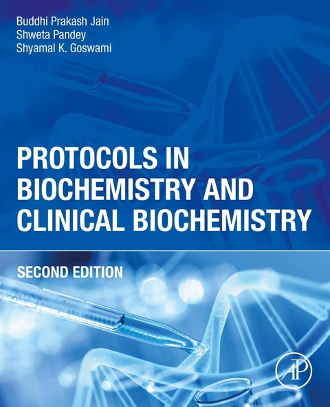 Protocols in Biochemistry and Clinical Biochemistry -  Shyamal K Goswami,  Buddhi Prakash Jain,  Shweta Pandey