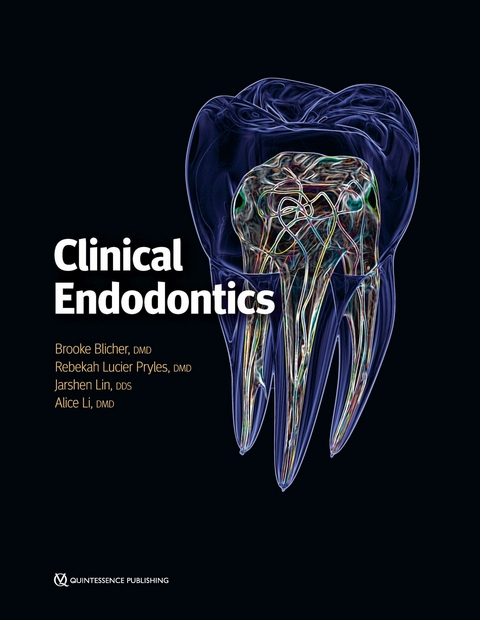 Clinical Endodontics -  Brooke Blicher,  Rebekah Lucier Pryles,  Jarshen Lin,  Alice Li