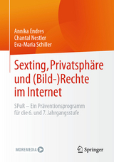 Sexting, Privatsphäre und (Bild-) Rechte im Internet -  Annika Endres,  Chantal Nestler,  Eva-Maria Schiller