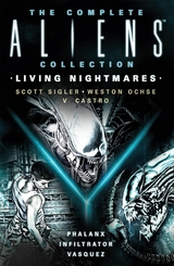 Complete Aliens Collection: Living Nightmares (Phalanx, Infiltrator, Vasquez ) -  V. Castro,  Weston Ochse,  Scott Sigler