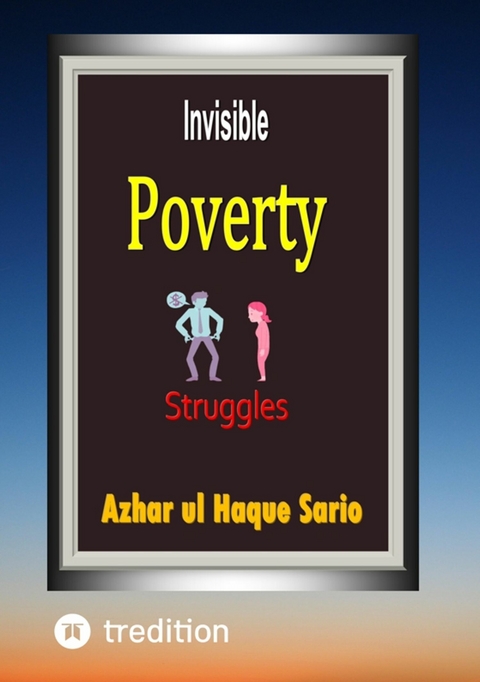 Invisible Poverty Struggles -  Azhar ul Haque Sario