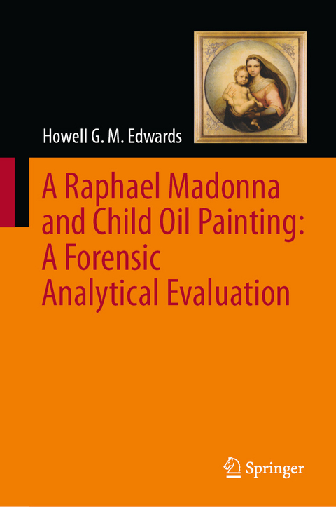 A Raphael Madonna and Child Oil Painting:  A Forensic Analytical Evaluation -  Howell G. M. Edwards