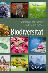 Biodiversität - Warum wir ohne Vielfalt nicht leben können -  Ewald Weber