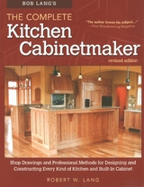 Bob Lang's The Complete Kitchen Cabinetmaker, Revised Edition -  Robert W. Lang