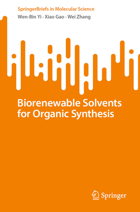 Biorenewable Solvents for Organic Synthesis -  Wen-Bin Yi,  Xiao Gao,  Wei Zhang