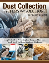 Dust Collection Systems and Solutions for Every Budget -  Editors of Fox Chapel Publishing