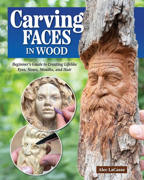 Carving Faces in Wood -  Alec LaCasse