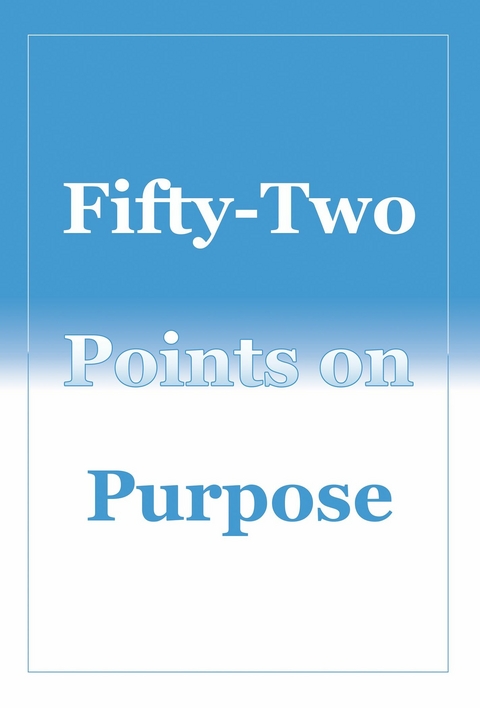 Fifty-Two Points on Purpose -  Allen Cassel