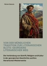 Von der mündlichen Tradition zur literarischen Blüte: Georgiens literarischer Weg -  Mariam Gabunia