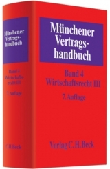 Münchener Vertragshandbuch / Münchener Vertragshandbuch Bd. 4: Wirtschaftsrecht III - Schütze, Rolf A.; Weipert, Lutz; Rieder, Markus S.