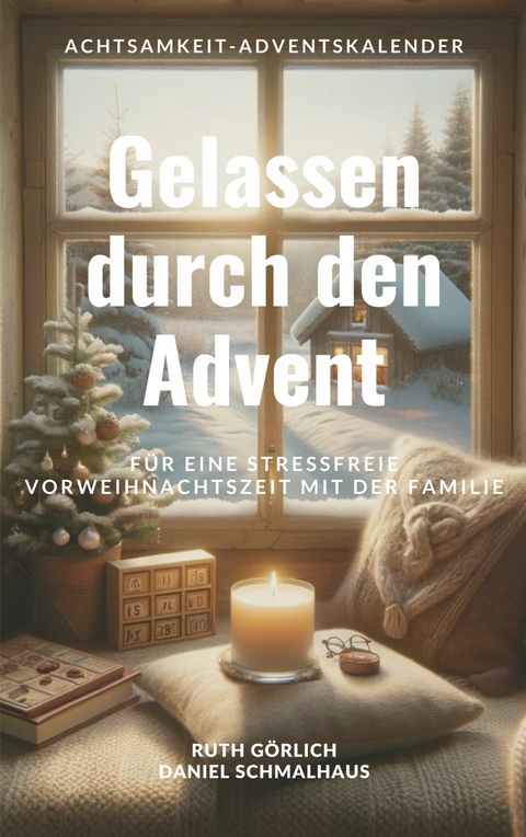 Gelassen durch den Advent -  Ruth Görlich,  Daniel Schmalhaus