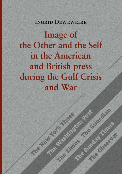 Image of the Other and the Self in the American and British press during the Gulf Crisis and War -  Ingrid Deweweire