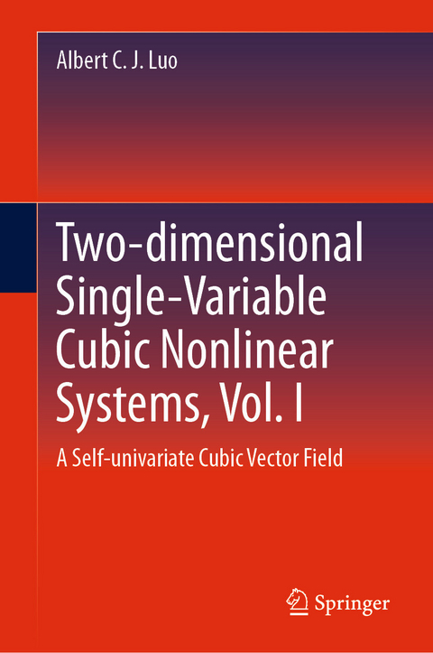 Two-dimensional Single-Variable Cubic Nonlinear Systems, Vol. I -  Albert C. J. Luo