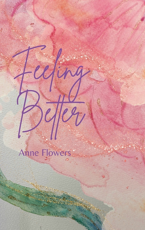 Feeling Better -  Anne Flowers